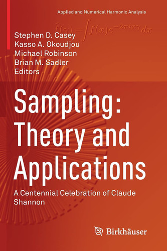 Sampling: Theory and Applications: A Centennial Celebration of Claude