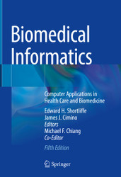 Biomedical Informatics: Computer Applications in Health Care and