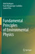 Fundamental Principles of Environmental Physics