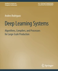Deep Learning Systems: Algorithms Compilers and Processors for