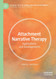 Attachment Narrative Therapy: Applications and Developments