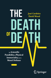 The Death of Death: The Scientific Possibility of Physical