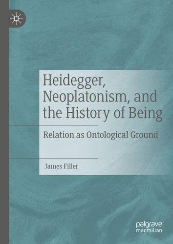 Heidegger Neoplatonism and the History of Being: Relation as