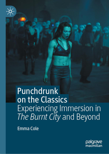 Punchdrunk on the Classics: Experiencing Immersion in The Burnt City