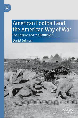 American Football and the American Way of War: The Gridiron and the