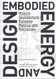 Embodied Energy and Design: Making Architecture Between Metrics and