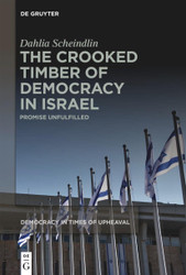The Crooked Timber of Democracy in Israel: Promise Unfulfilled
