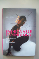 Fashionable Technology: The Intersection of Design Fashion Science