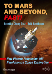 To Mars and Beyond Fast!: How Plasma Propulsion Will Revolutionize