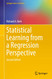 Statistical Learning from a Regression Perspective