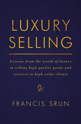 Luxury Selling: Lessons from the world of luxury in selling high