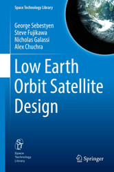 Low Earth Orbit Satellite Design (Space Technology Library 36)