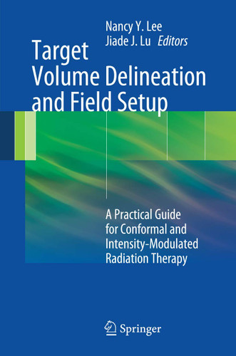 Target Volume Delineation and Field Setup: A Practical Guide for