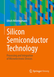 Silicon Semiconductor Technology: Processing and Integration of