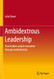 Ambidextrous Leadership: How leaders unlock innovation through