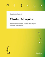 Classical Mongolian: A Textbook for Students Scholars and Everyone