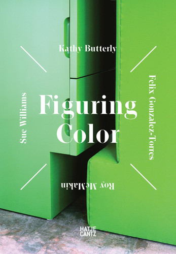 Figuring Color: Kathy Butterly Felix Gonz+ílez-Torres Roy McMakin Sue