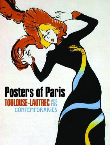 Posters of Paris: Toulouse-Lautrec and his Contemporaries