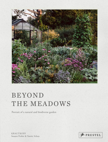 Beyond the Meadows: Portrait of a Natural and Biodiverse Garden by