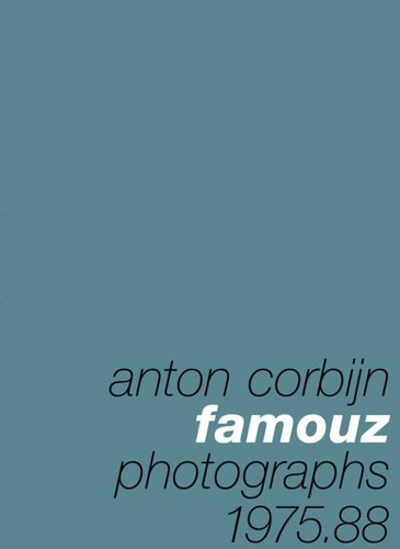 Famouz: Anton Corbijn Photographs 1975 88