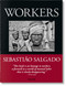 Sebasti+úo Salgado. Workers. an Archaeology of the Industrial Age