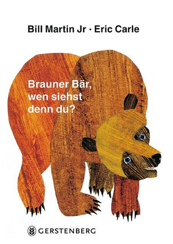 Eric Carle - German: Brauner Bar wen siehst denn du?