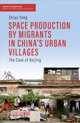 Space Production by Migrants in China's Urban Villages: The Case of