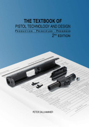 The Textbook of Pistol Technology and Design: Production - Principles
