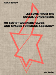 Lessons from the Social Condensers101 Soviet Workers' Clubs and