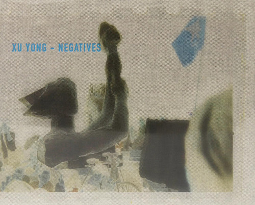 Xu Yong: Negatives (Chinese and English Edition)