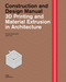 3D Printing and Material Extrusion in Architecture: Construction and