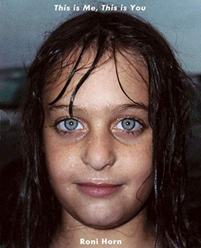 Roni Horn: This Is Me This Is You