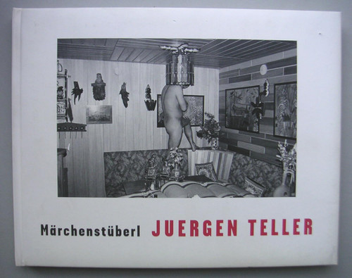 Juergen Teller: Marchenstuberl (English and German Edition)