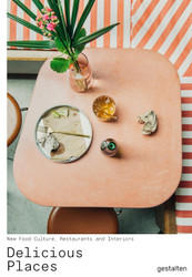 Delicious Places: New Food Culture Restaurants and Interiors