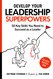 Develop Your Leadership Superpowers: 50 Key Skills You Need to