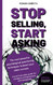 Stop selling start asking - The most powerful psychological
