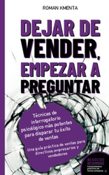 Dejar de Vender Empezar a Preguntar - Tecnicas de interrogatorio