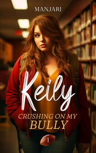 Keily: Crushing On My Bully