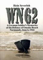 WN 62: A German Soldier s Memories of the Defence of Omaha Beach