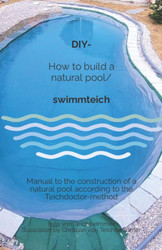 DIY - How to build a natural pool/swimmteich