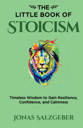 The Little Book of Stoicism: Timeless Wisdom to Gain Resilience