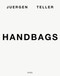 Juergen Teller: Handbags