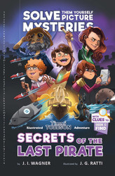 Secrets of the Last Pirate: A Timmi Tobbson Adventure Book for Boys