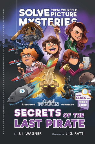 Secrets of the Last Pirate: A Timmi Tobbson Adventure Book for Boys
