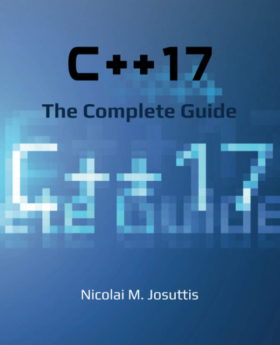 C++17 - The Complete Guide: