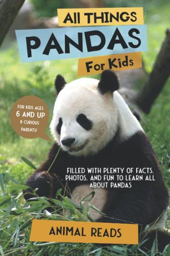 All Things Pandas For Kids: Filled With Plenty of Facts Photos and