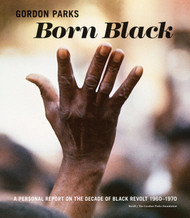 Gordon Parks: Born Black: A Personal Report on the Decade of Black