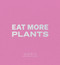 Daniel Humm: Eat More Plants: A Chef's Journal