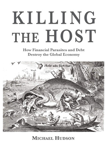 Killing the Host: How Financial Parasites and Debt Bondage Destroy