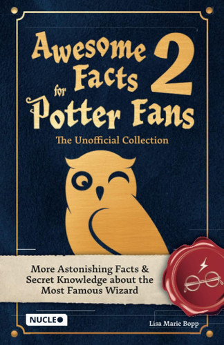 Awesome Facts for Potter Fans 2 - The Unofficial Collection